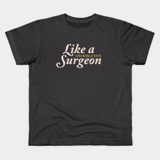 Like a Surgeon (1985) Kids T-Shirt